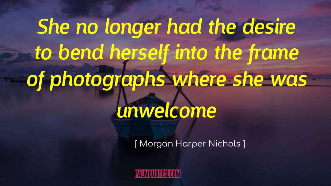 Unwelcome quotes by Morgan Harper Nichols