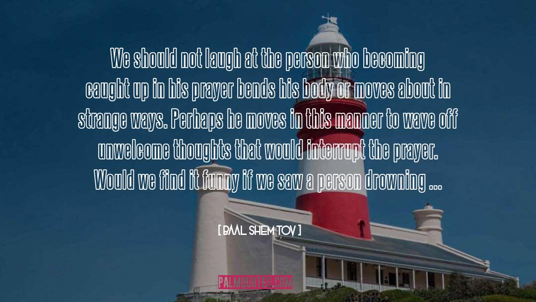 Unwelcome quotes by Baal Shem Tov