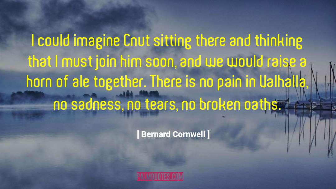 Unwholesome Sitting Addicts quotes by Bernard Cornwell