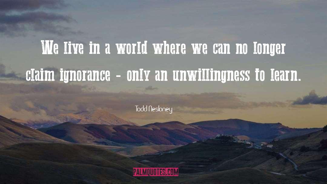 Unwillingness quotes by Todd Nesloney