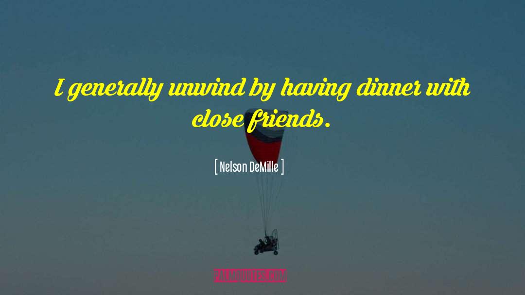 Unwind With Friends quotes by Nelson DeMille