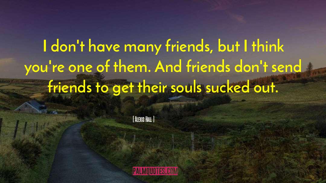 Unwind With Friends quotes by Alexis Hall