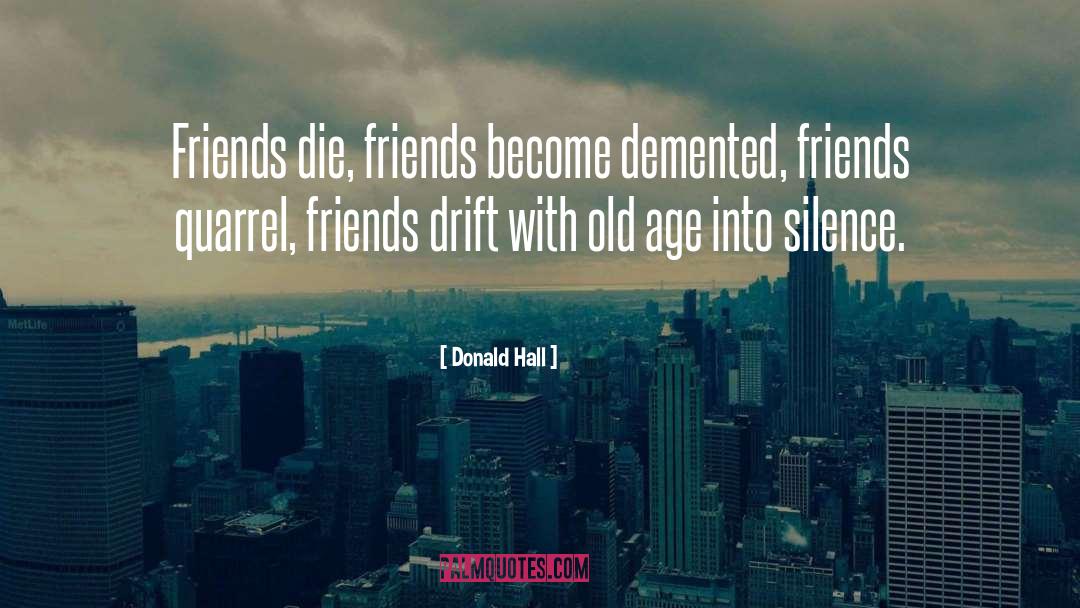 Unwind With Friends quotes by Donald Hall
