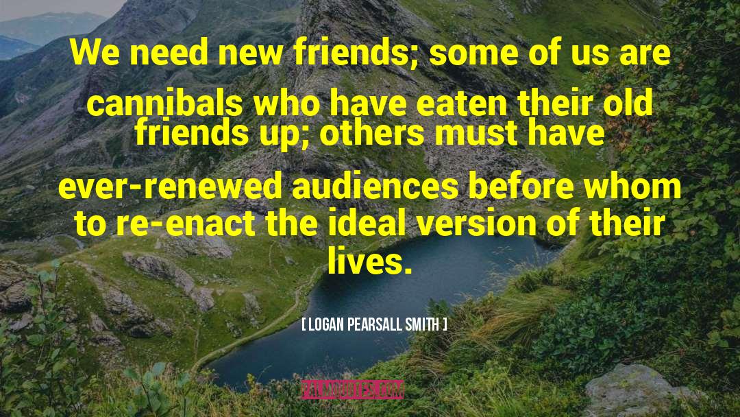 Unwind With Friends quotes by Logan Pearsall Smith