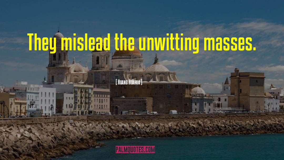 Unwitting quotes by Huang Huahua