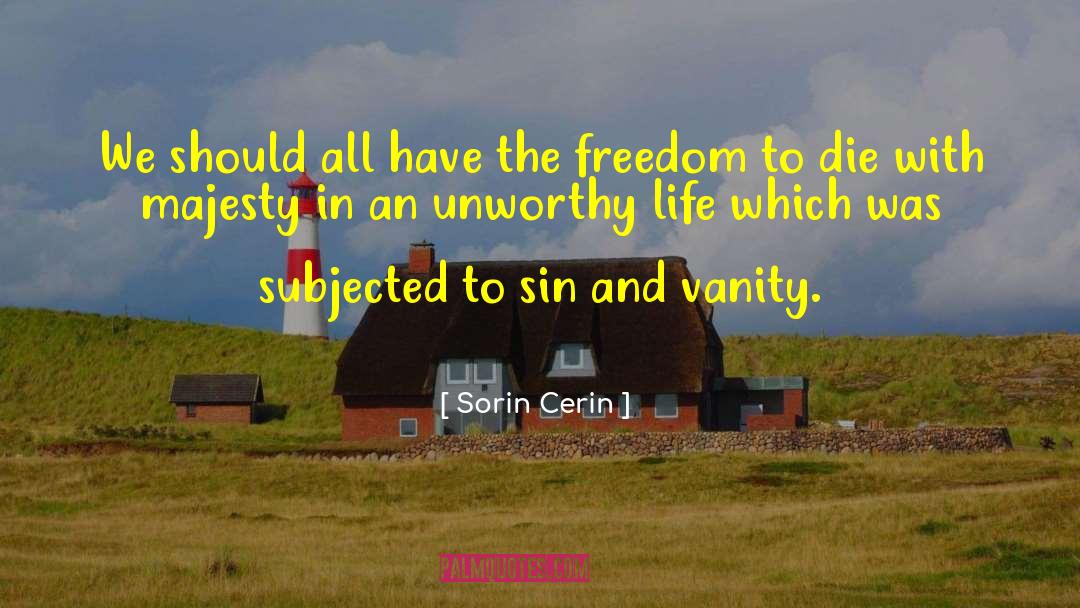 Unworthy quotes by Sorin Cerin