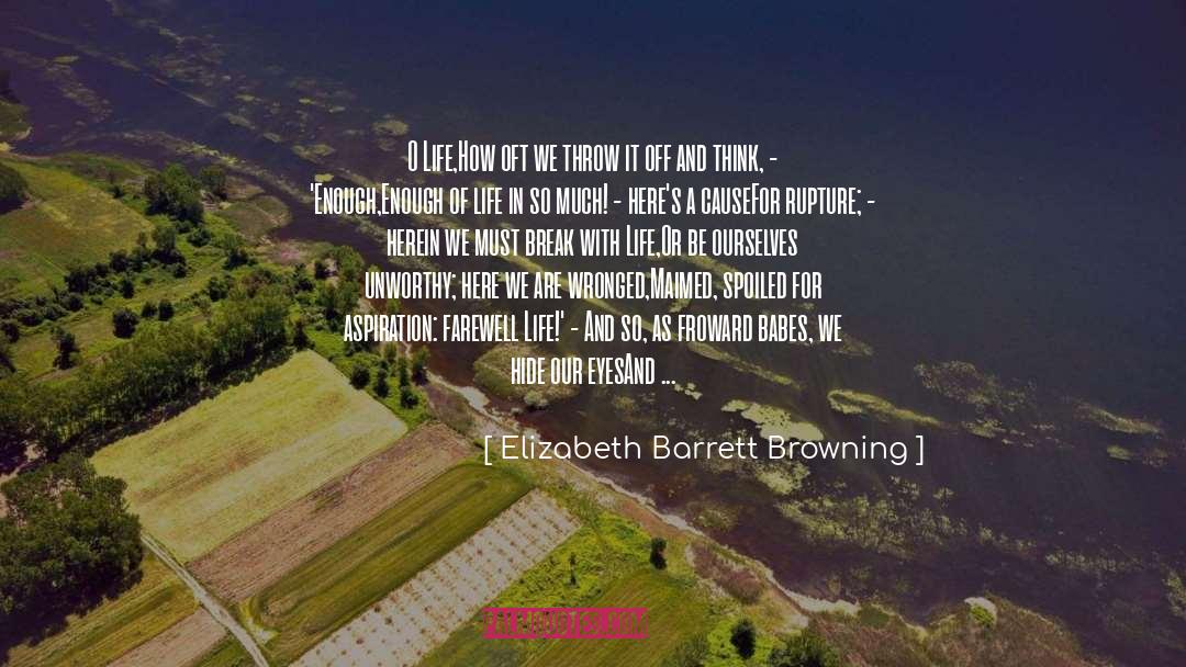 Unworthy quotes by Elizabeth Barrett Browning