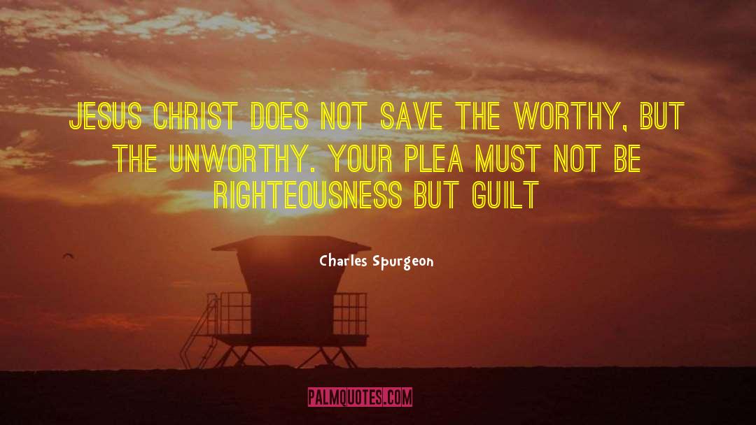Unworthy quotes by Charles Spurgeon