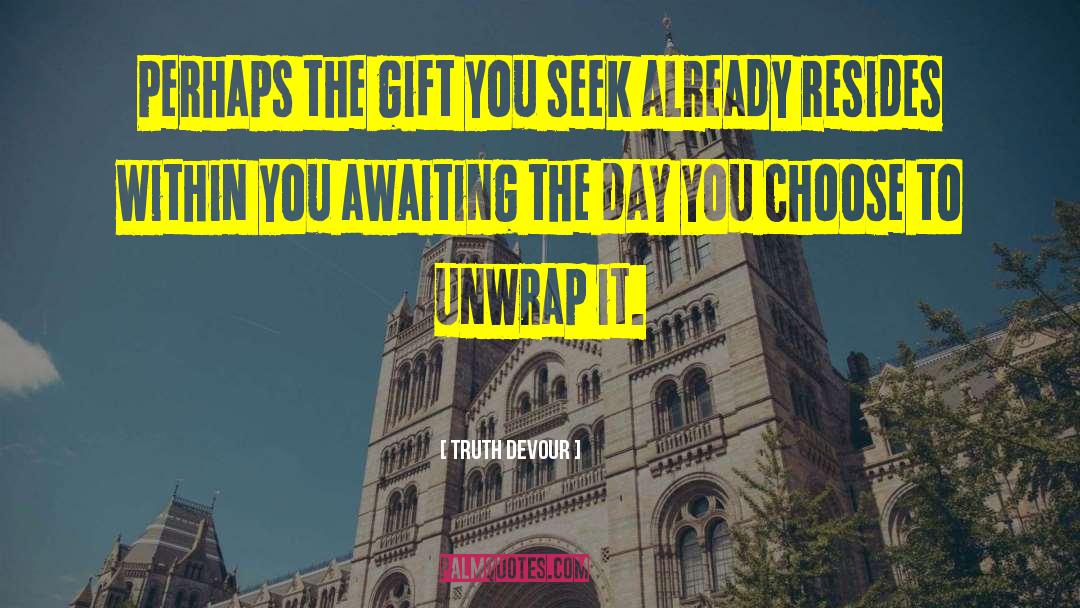 Unwrap Me quotes by Truth Devour