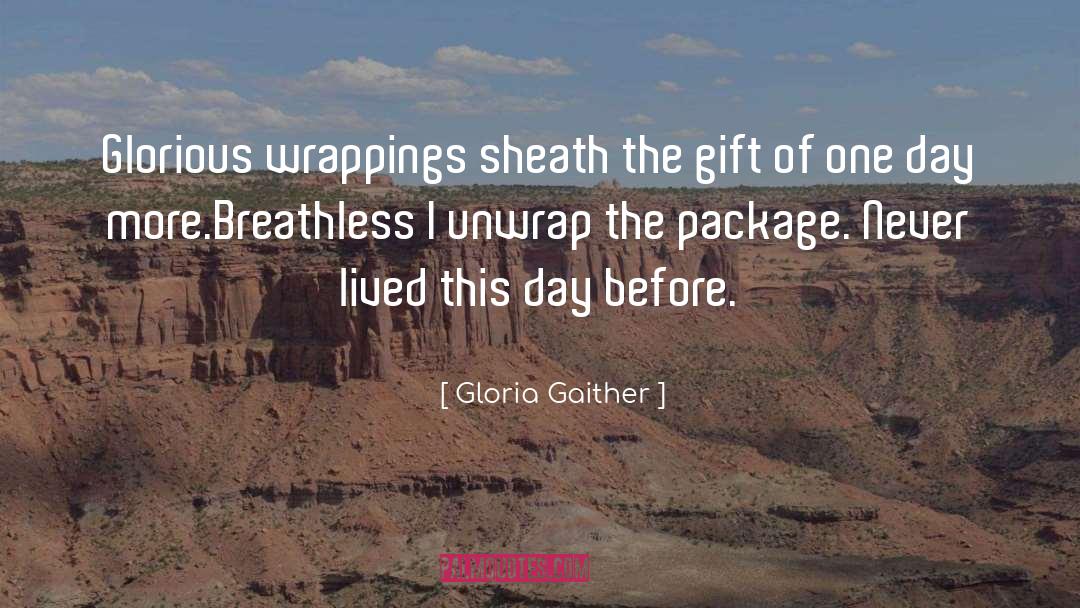 Unwrap quotes by Gloria Gaither