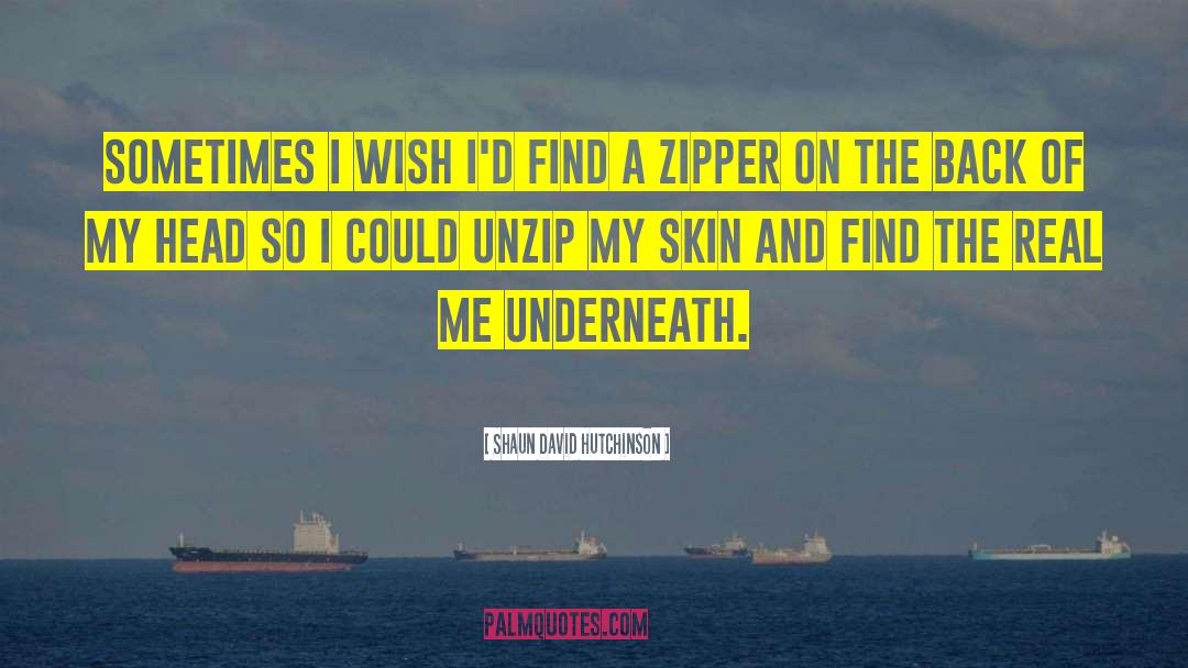 Unzip quotes by Shaun David Hutchinson