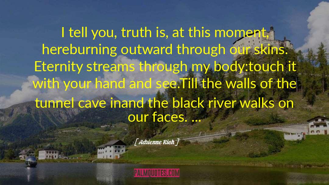 Uola River quotes by Adrienne Rich