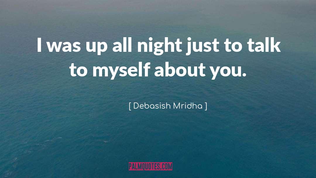 Up All Night quotes by Debasish Mridha