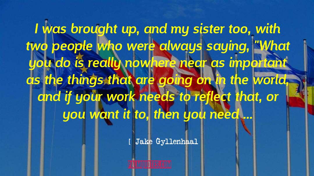 Up And Above quotes by Jake Gyllenhaal