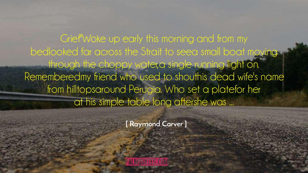 Up Early quotes by Raymond Carver