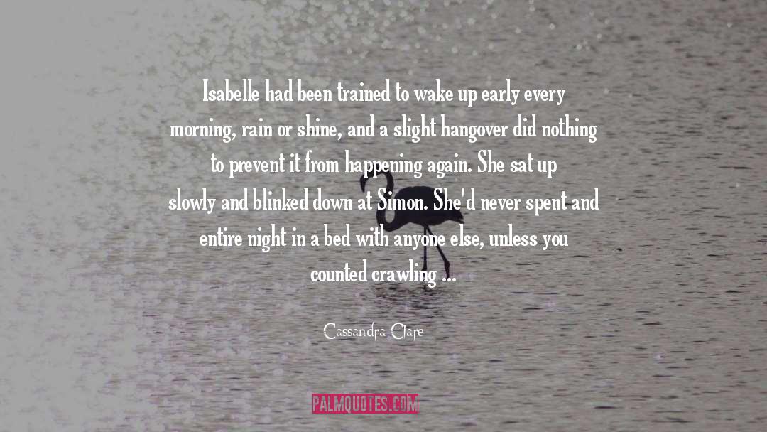 Up Early quotes by Cassandra Clare