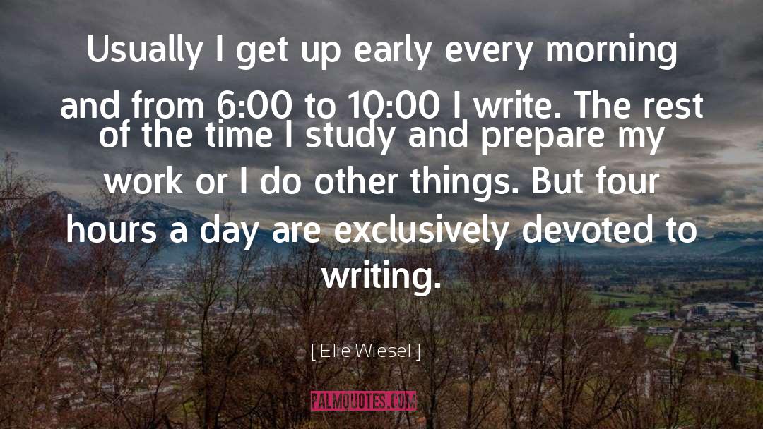 Up Early quotes by Elie Wiesel