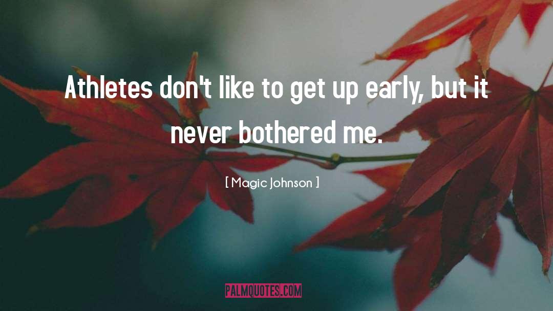 Up Early quotes by Magic Johnson