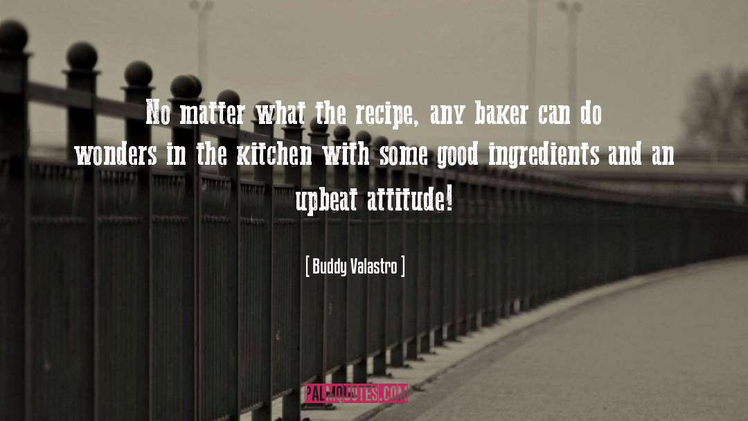 Upbeat quotes by Buddy Valastro