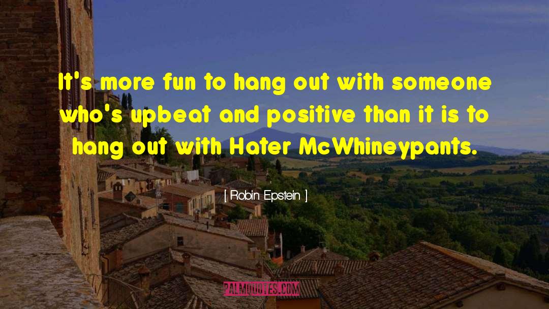Upbeat quotes by Robin Epstein