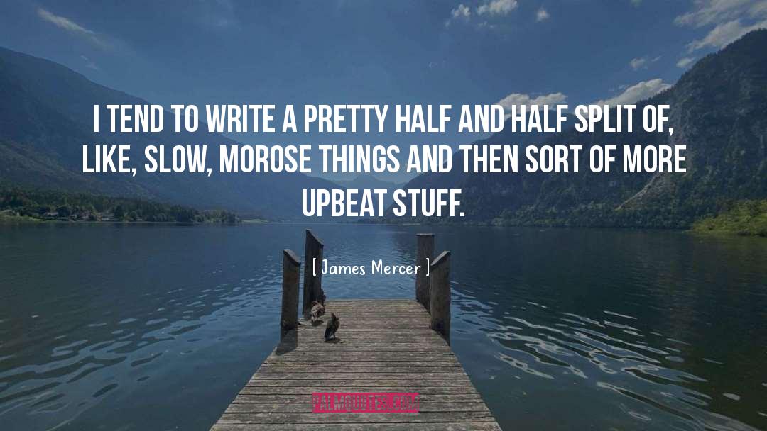 Upbeat quotes by James Mercer