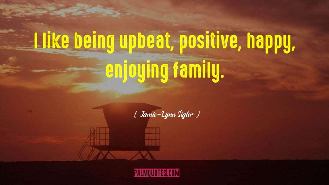 Upbeat quotes by Jamie-Lynn Sigler