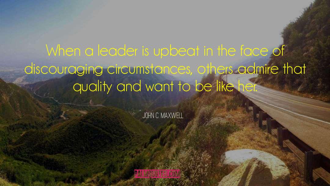 Upbeat quotes by John C. Maxwell