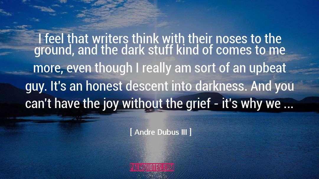 Upbeat quotes by Andre Dubus III