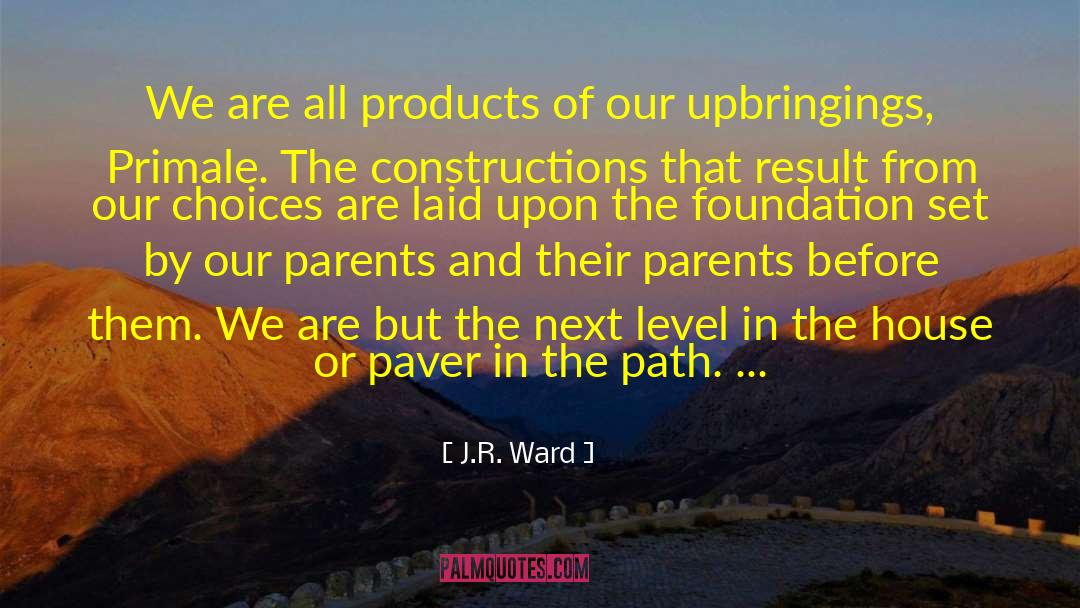 Upbringings quotes by J.R. Ward