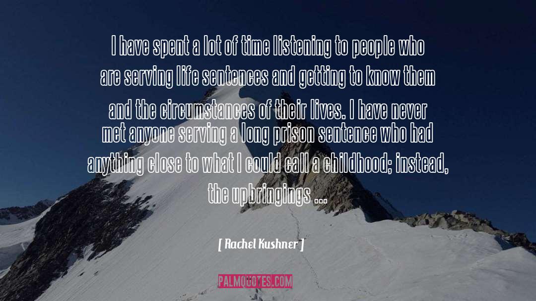Upbringings quotes by Rachel Kushner