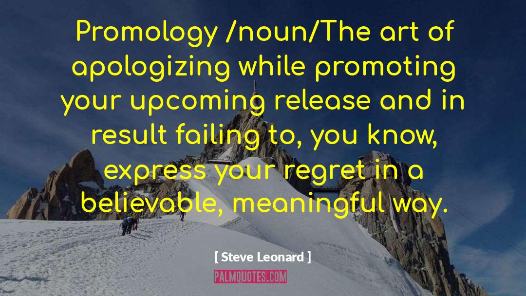 Upcoming quotes by Steve Leonard