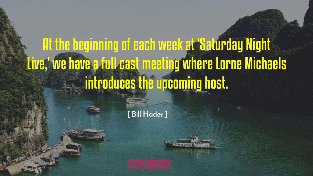 Upcoming quotes by Bill Hader