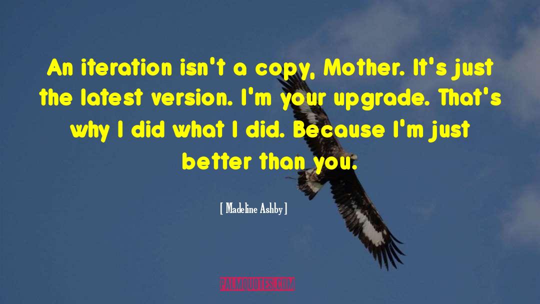 Upgrade Yourself quotes by Madeline Ashby