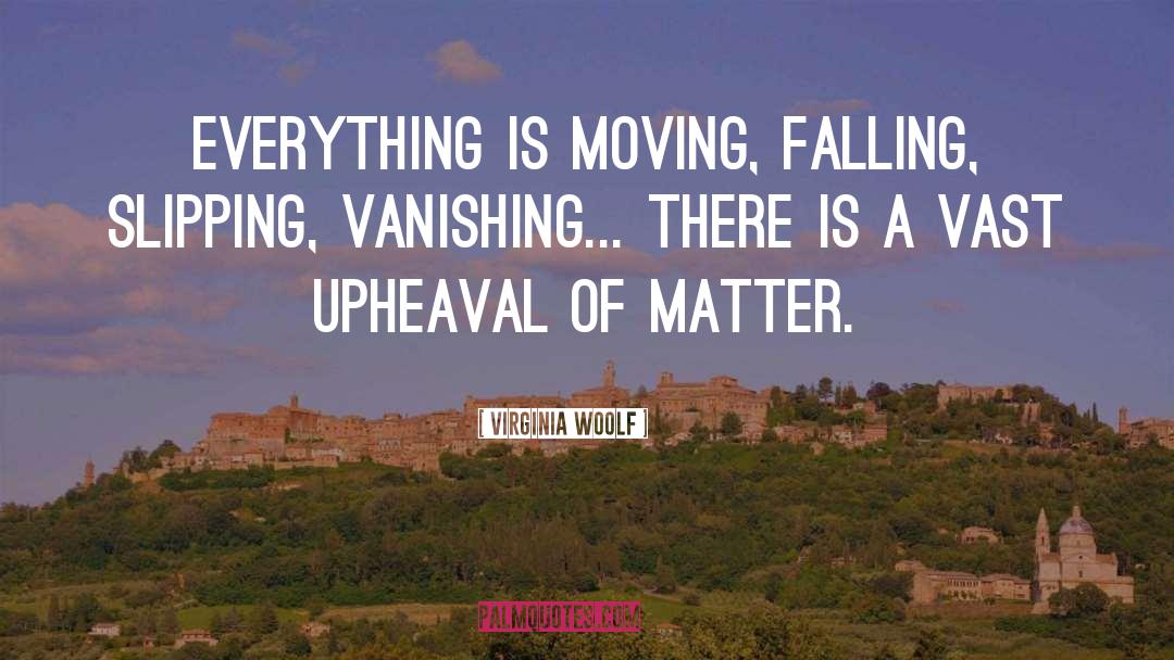 Upheaval quotes by Virginia Woolf