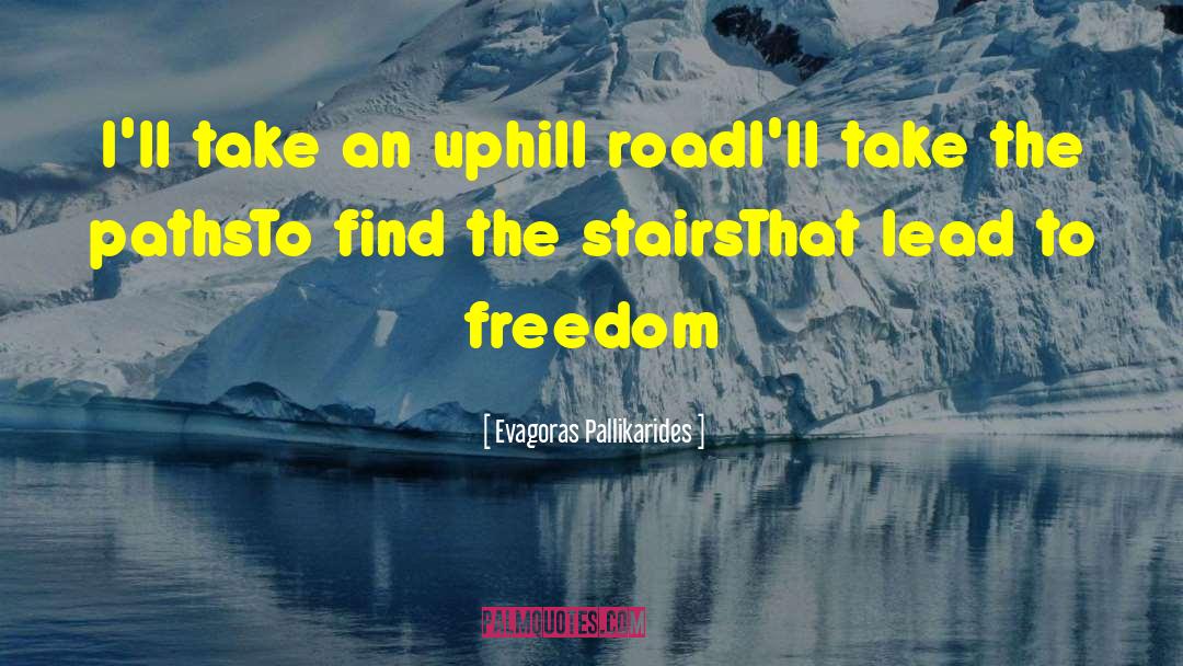 Uphill Climbs quotes by Evagoras Pallikarides