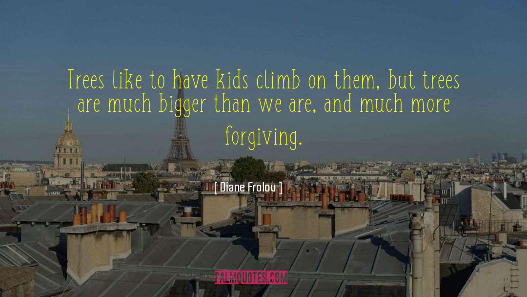 Uphill Climbs quotes by Diane Frolov