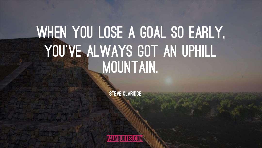 Uphill quotes by Steve Claridge