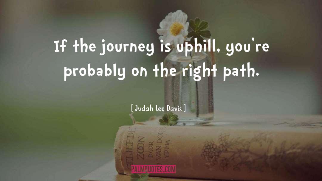 Uphill quotes by Judah Lee Davis