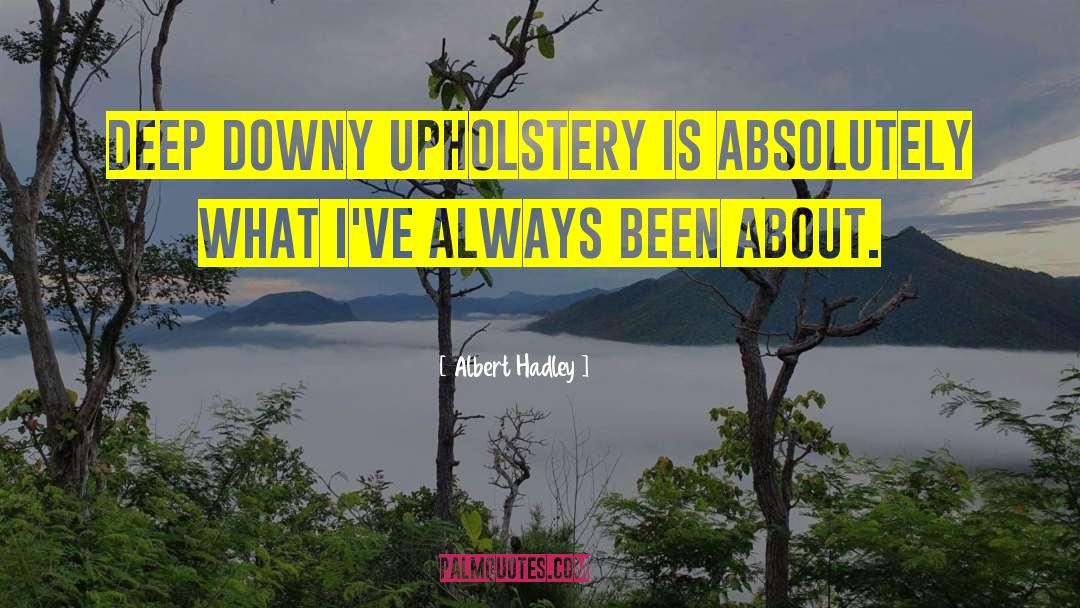 Upholstery quotes by Albert Hadley