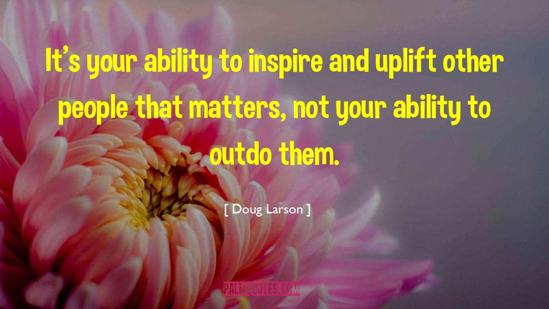Uplift Others quotes by Doug Larson