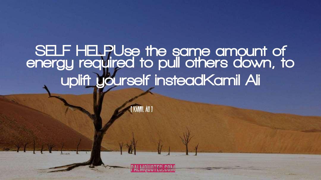 Uplift quotes by Kamil Ali