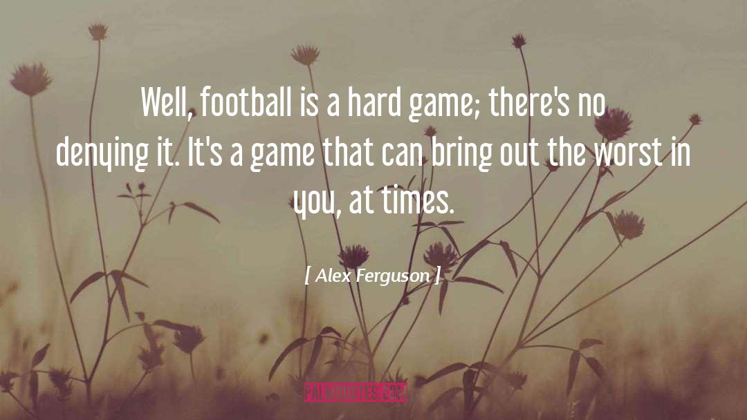 Uplifting In Hard Times quotes by Alex Ferguson