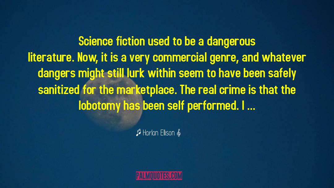 Upmarket Commercial Fiction quotes by Harlan Ellison