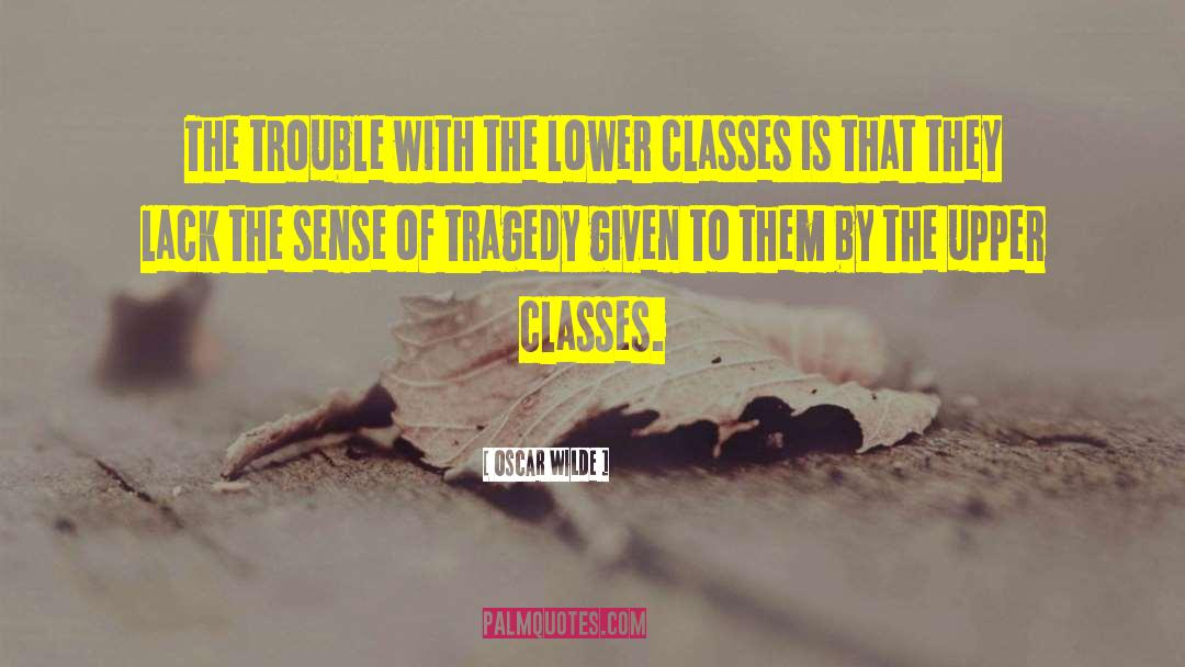 Upper Class quotes by Oscar Wilde