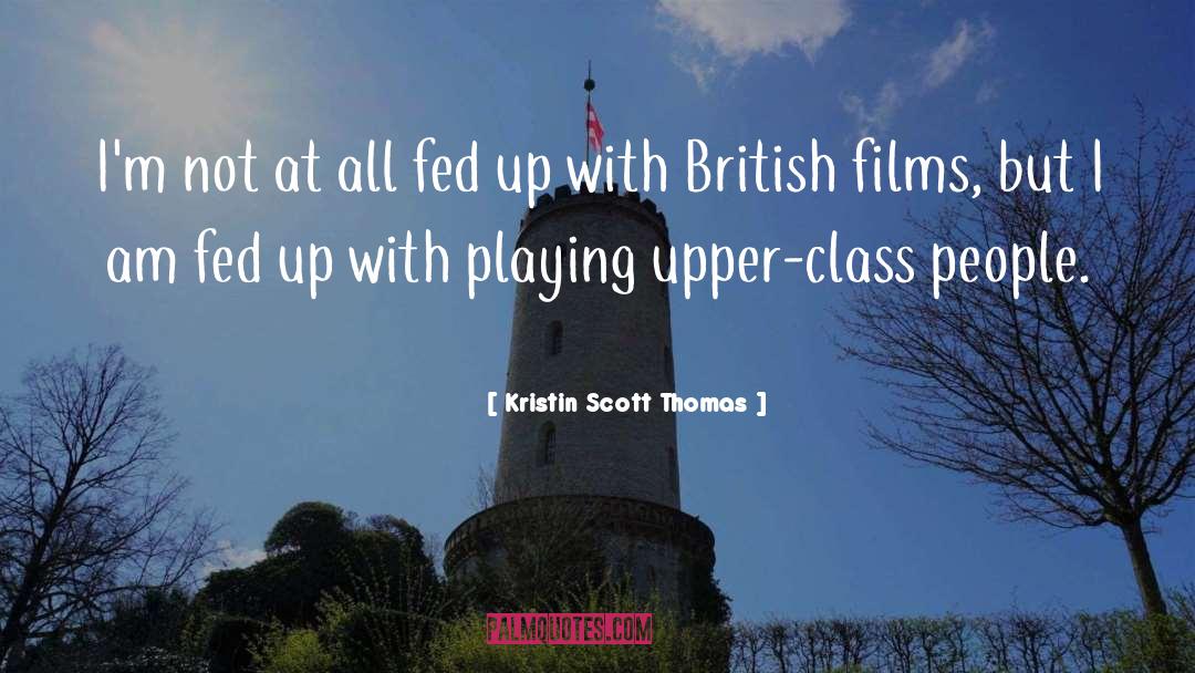 Upper Class quotes by Kristin Scott Thomas