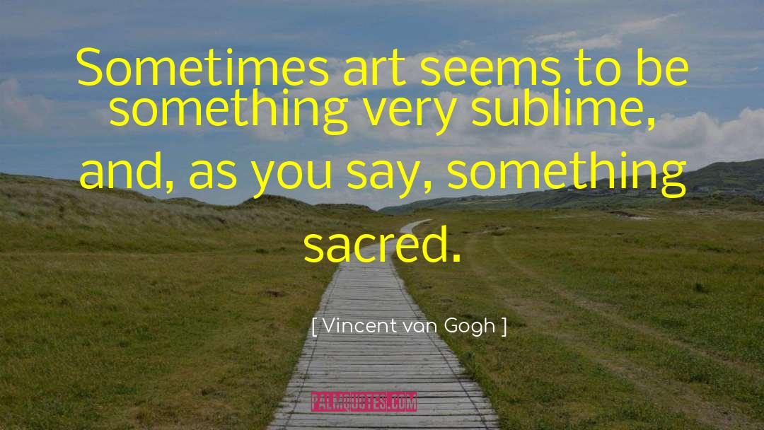 Upper Palaeolithic Art quotes by Vincent Van Gogh