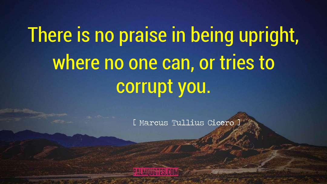 Upright quotes by Marcus Tullius Cicero