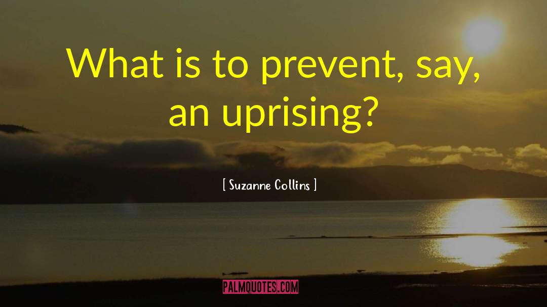 Uprising quotes by Suzanne Collins