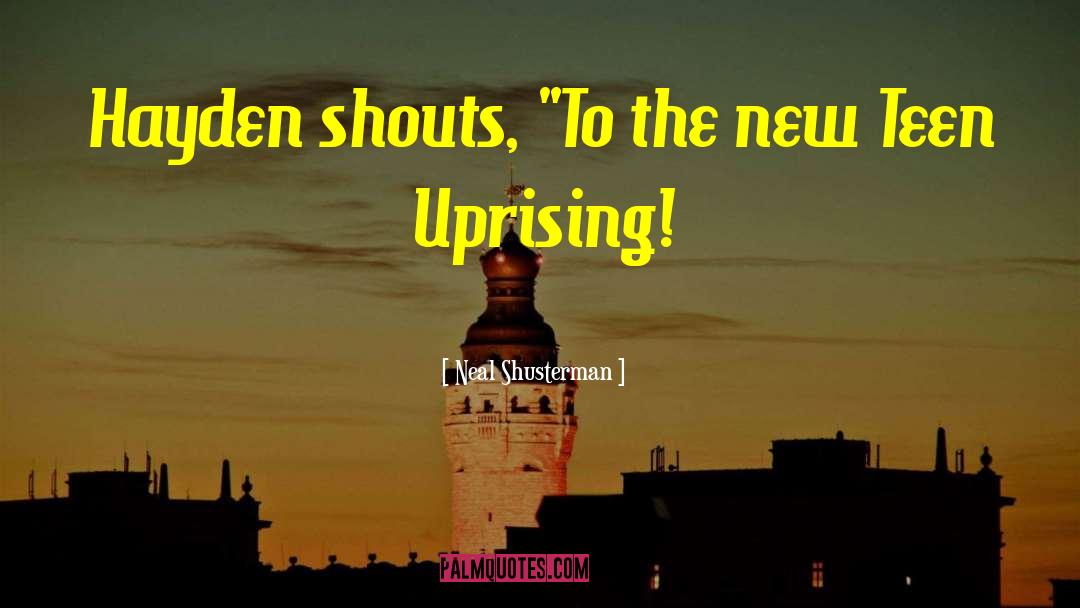 Uprising quotes by Neal Shusterman