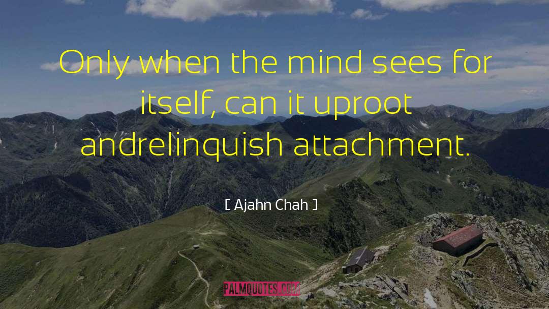 Uproot quotes by Ajahn Chah